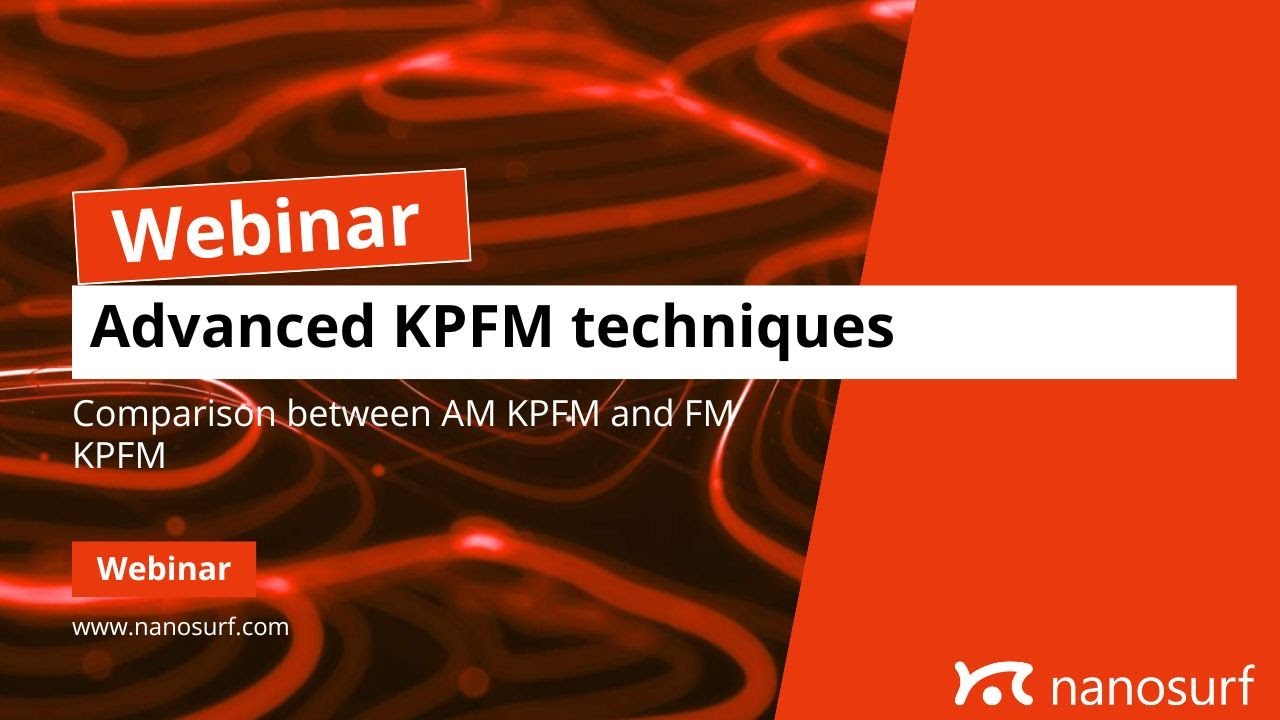 Webinar: Advanced KPFM techniques — Comparison between AM KPFM and FM KPFM