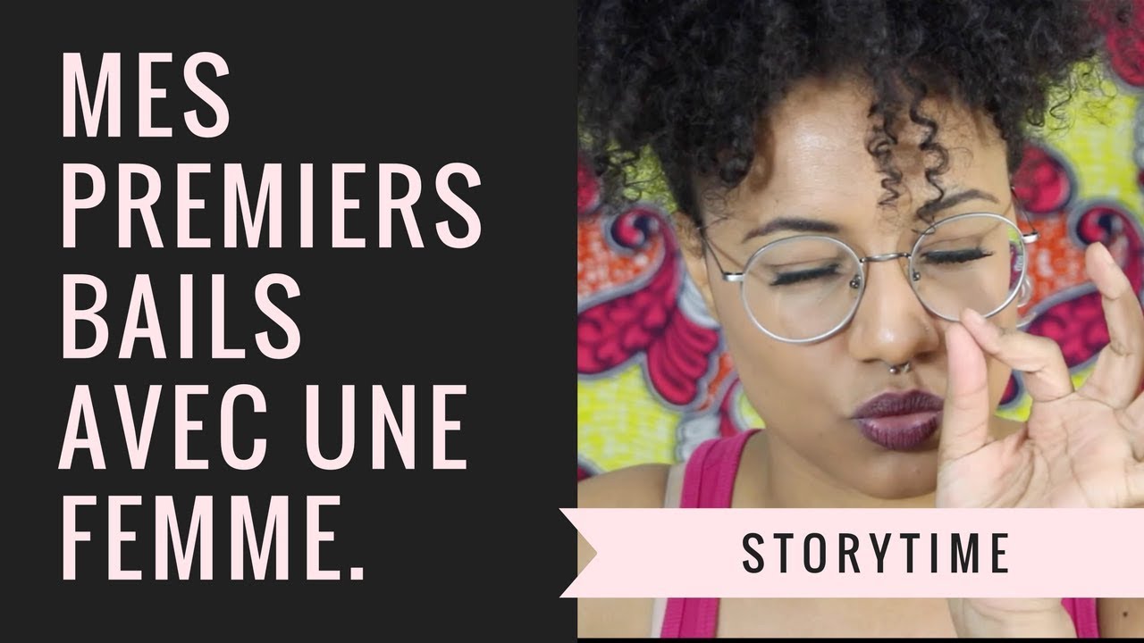 StoryTime : Mes premiers bails avec une femme.