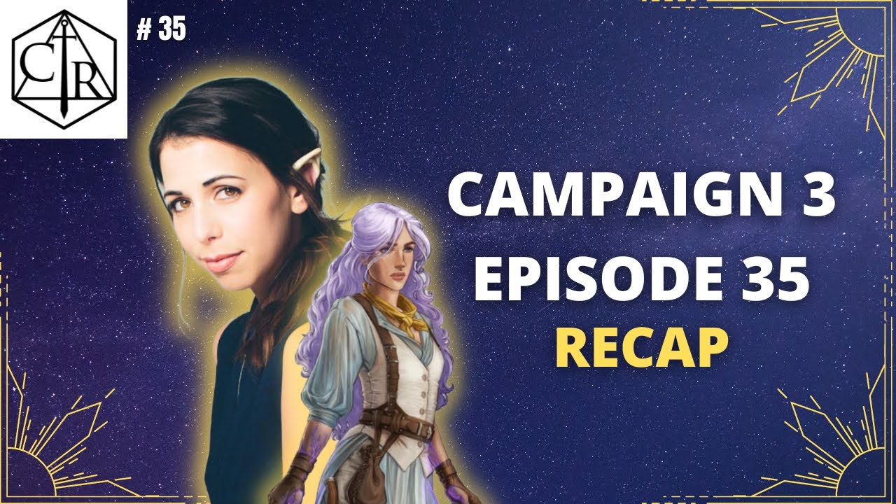 A Critical Role LEGEND Returns! | Critical Role C3 Episode 35 RECAP and DISCUSSION