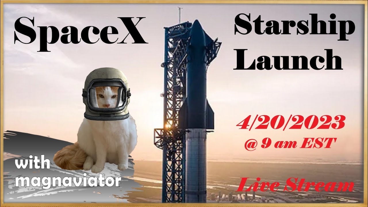 SpaceX Starship Flight Test - Live Stream (with magnaviator)