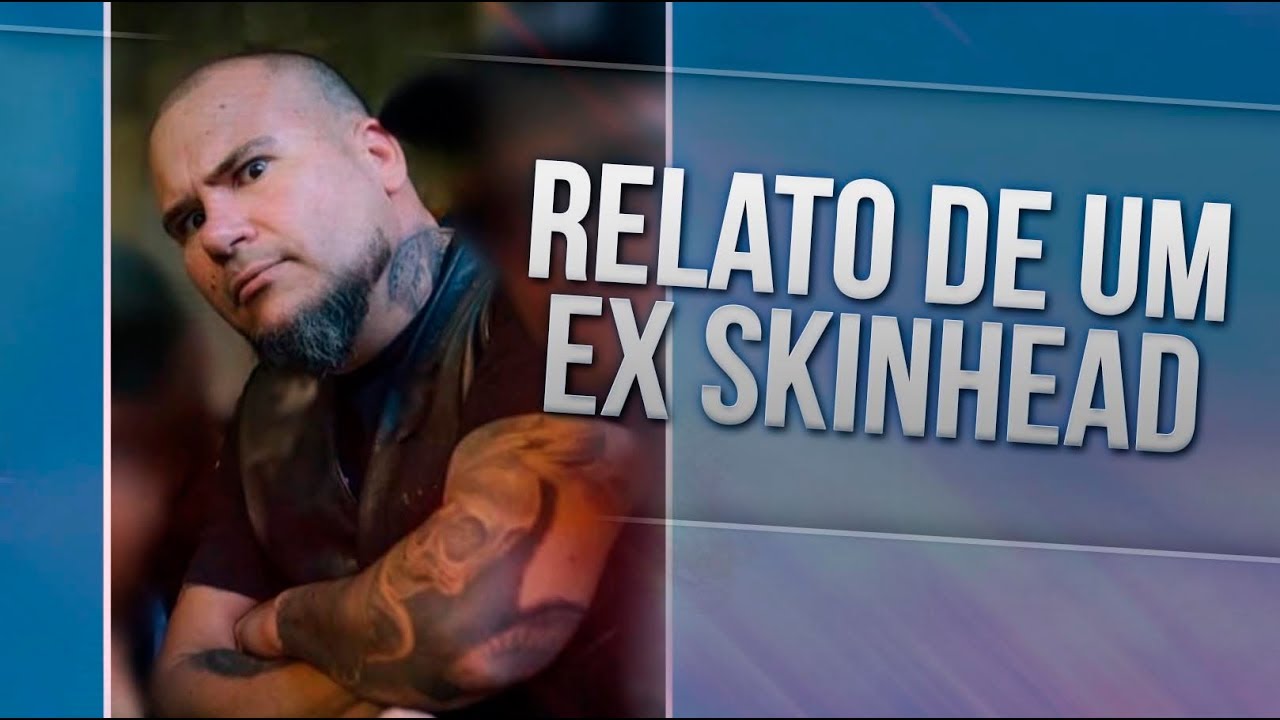 Confira o Relato de um Ex Skinhead