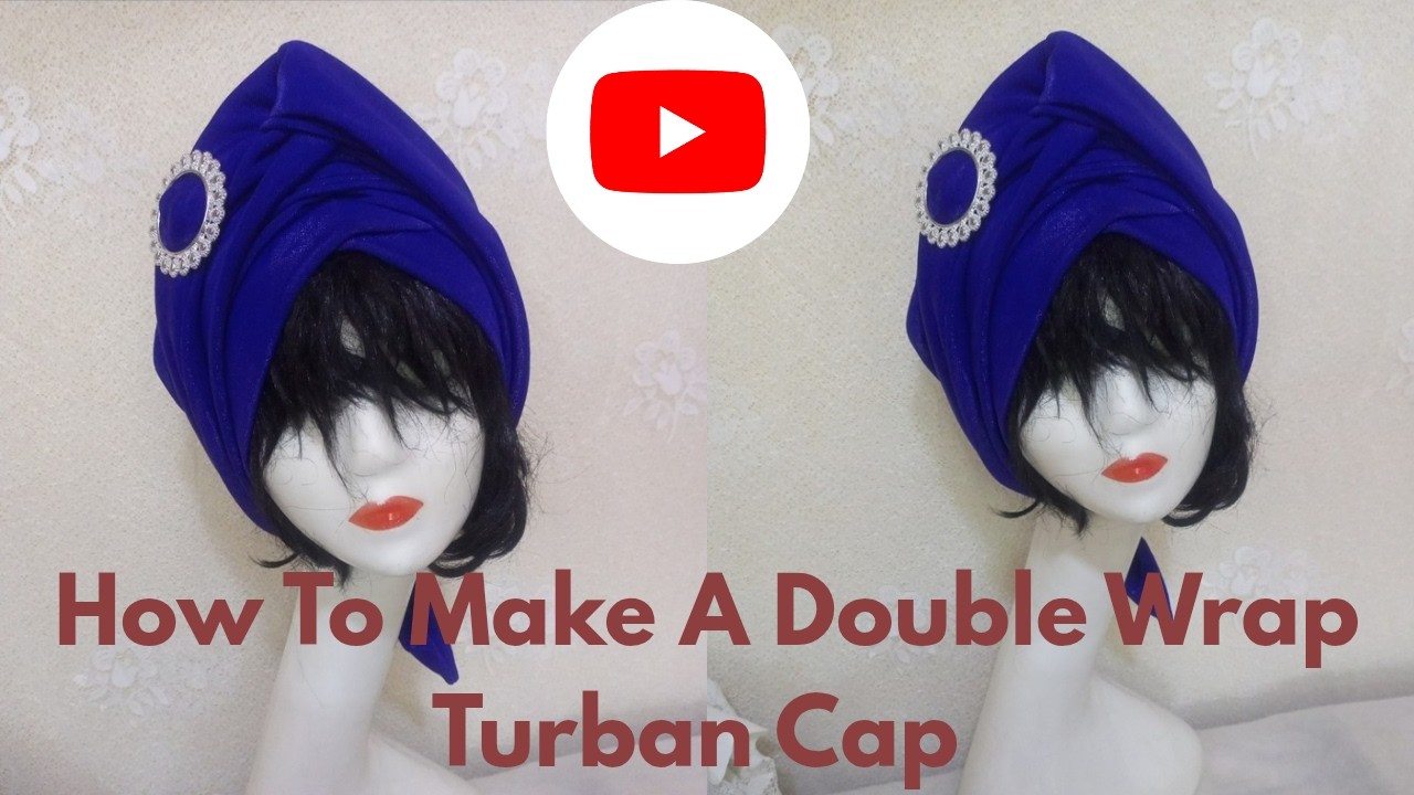How To Make A Double Wrap Turban Cap// Beginner's Guide On How To Make A Turban Cap #millinery #diy