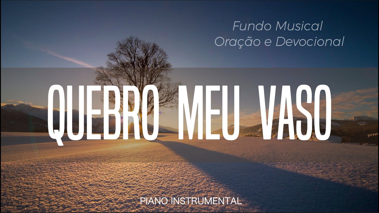 Fundo Musical QUEBRO MEU VASO | Piano instrumental | Oração | Devocional | Pregação |#046