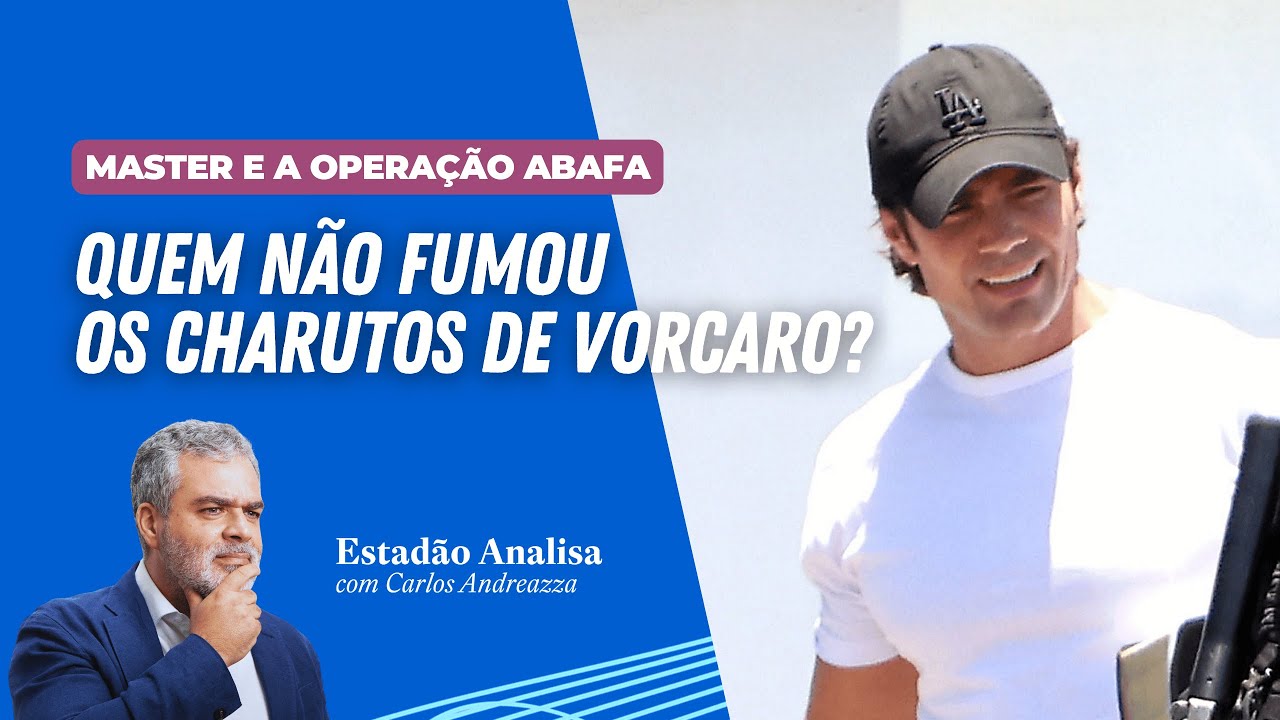 Master e a operação abafa: quem não fumou os charutos de Vorcaro? | Estadão Analisa