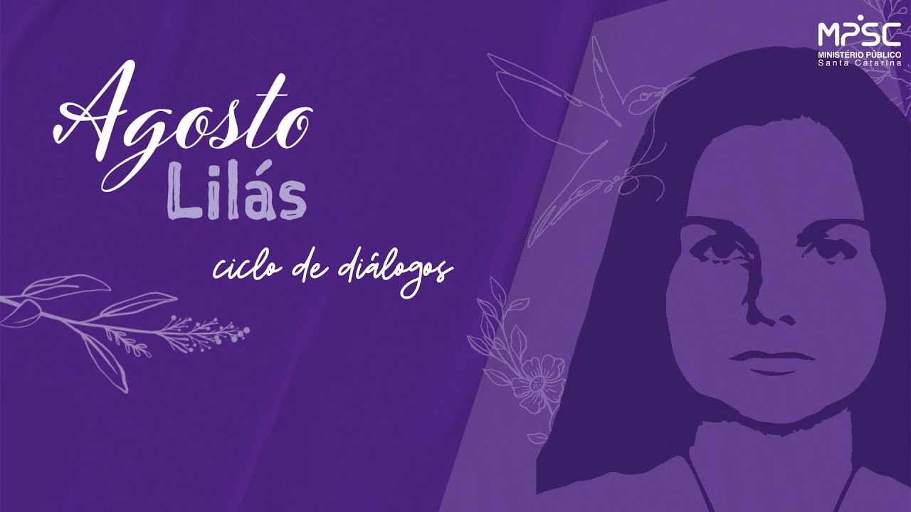 Agosto Lilás: MPSC promove ciclo de diálogos com foco no combate à violência contra as mulheres