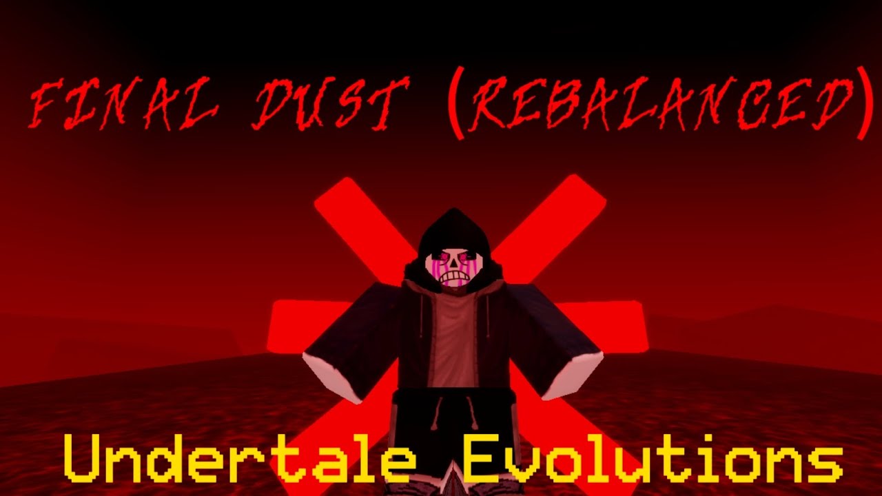 Showcase Final Dust (Rebalanced version) in Undertale Evolutions