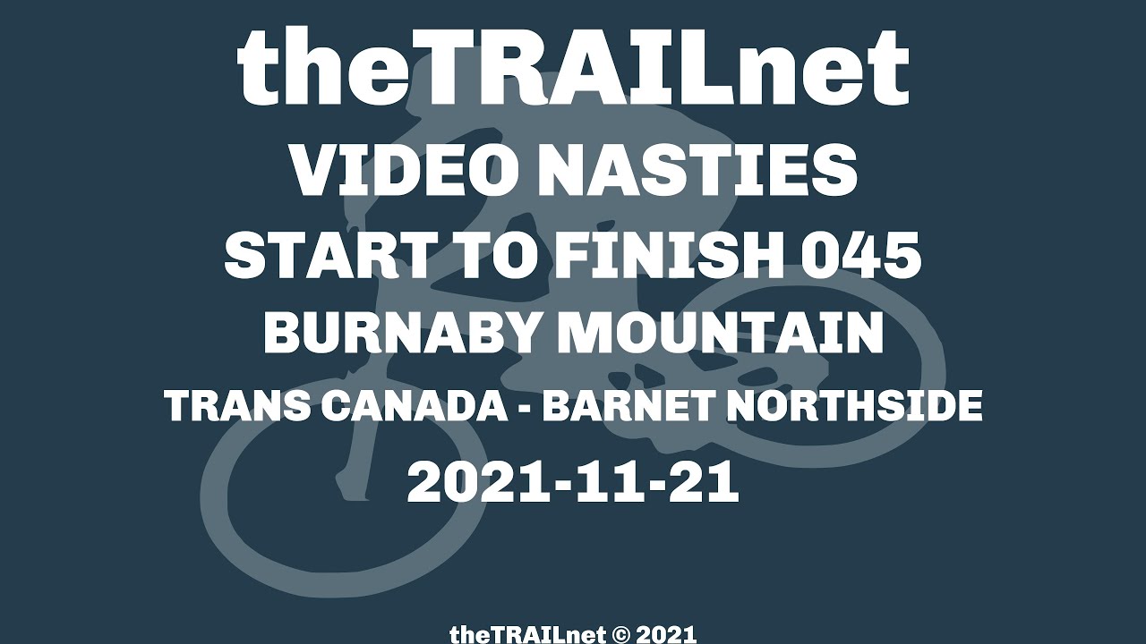 Start To Finish 045 Burnaby Mountain Trail: Trans Canada - Barnet Northside