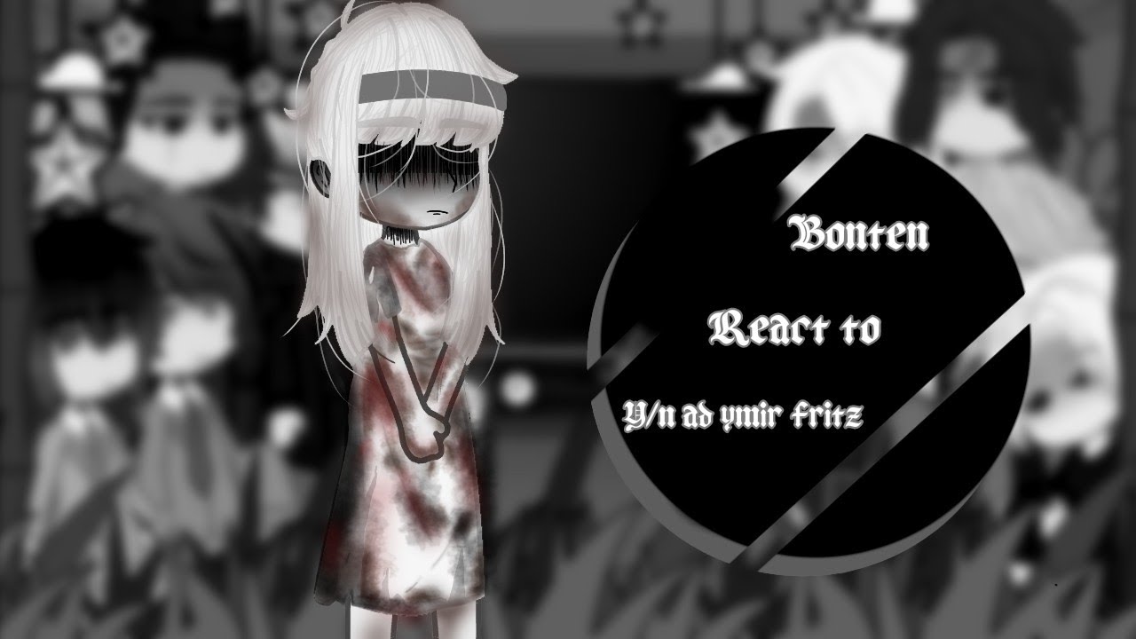 °|Bonten react to y/n as ymir fritz|° /Spoiler/