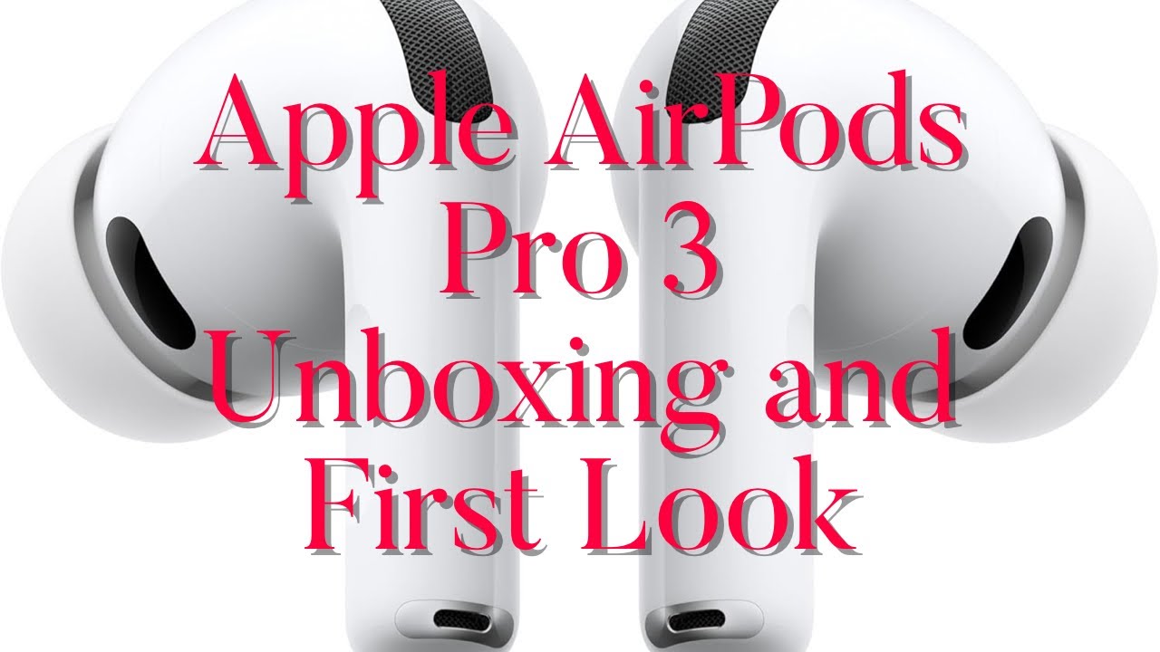 Apple AirPods Pro 3: Unboxing and First Look