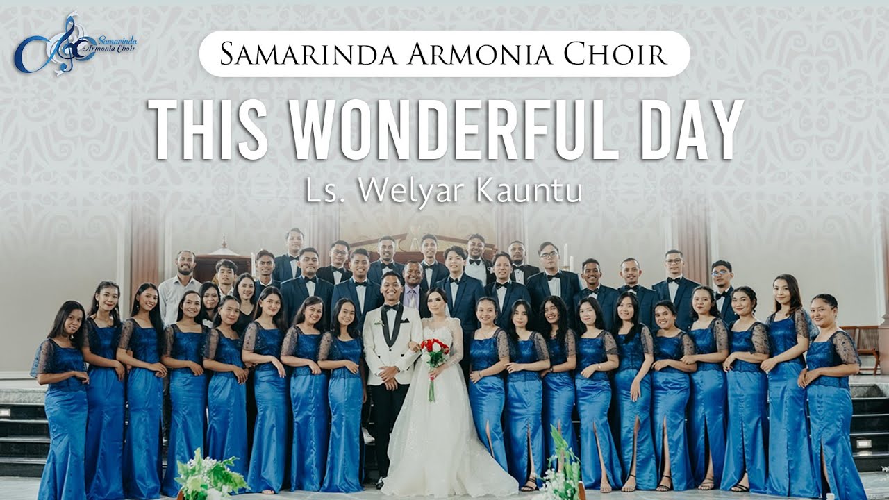 This Wonderful Day (Ls. Welyar Kauntu) - Samarinda Armonia Choir
