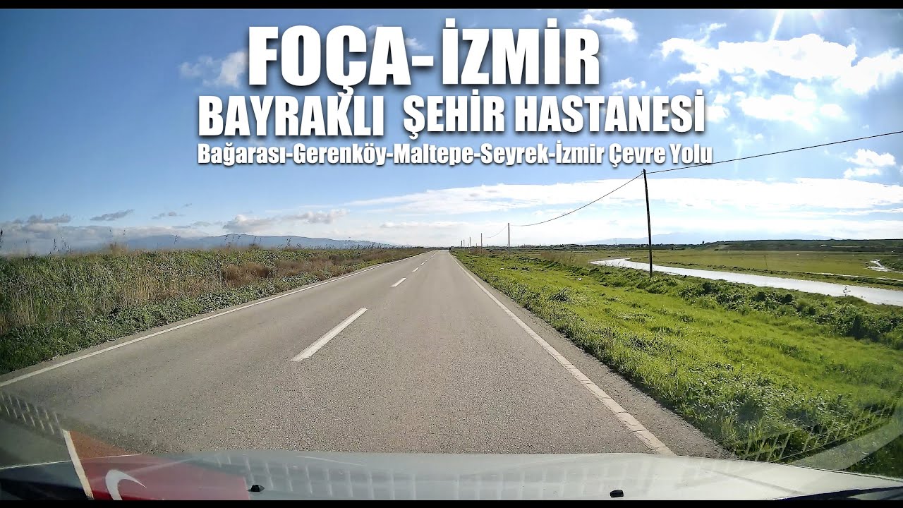 Tarih Öncesinde Deniz Olan Yerde Araba Sürmek/Foça'dan Izmir'e Bayraklı Şehir Hastanesi Yolculuğu 4K