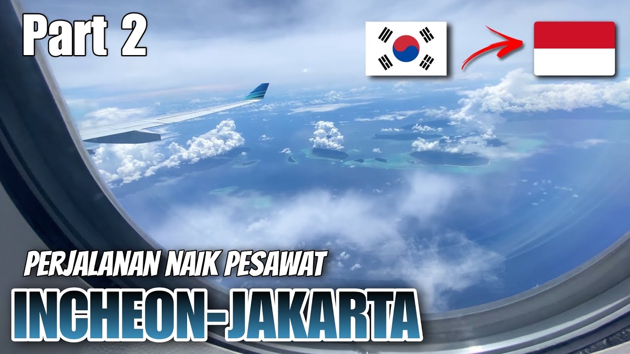Perjalanan naik PESAWAT dari INCHEON ke JAKARTA ‼️ - VLOG