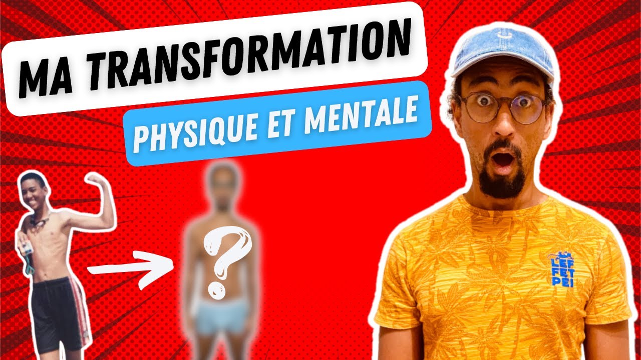 MA TRANSFORMATION (PHYSIQUE ET MENTALE)