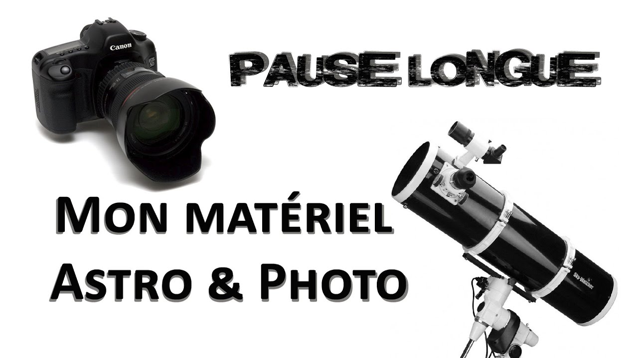 🔭 MON MATÉRIEL ASTRO & PHOTO !