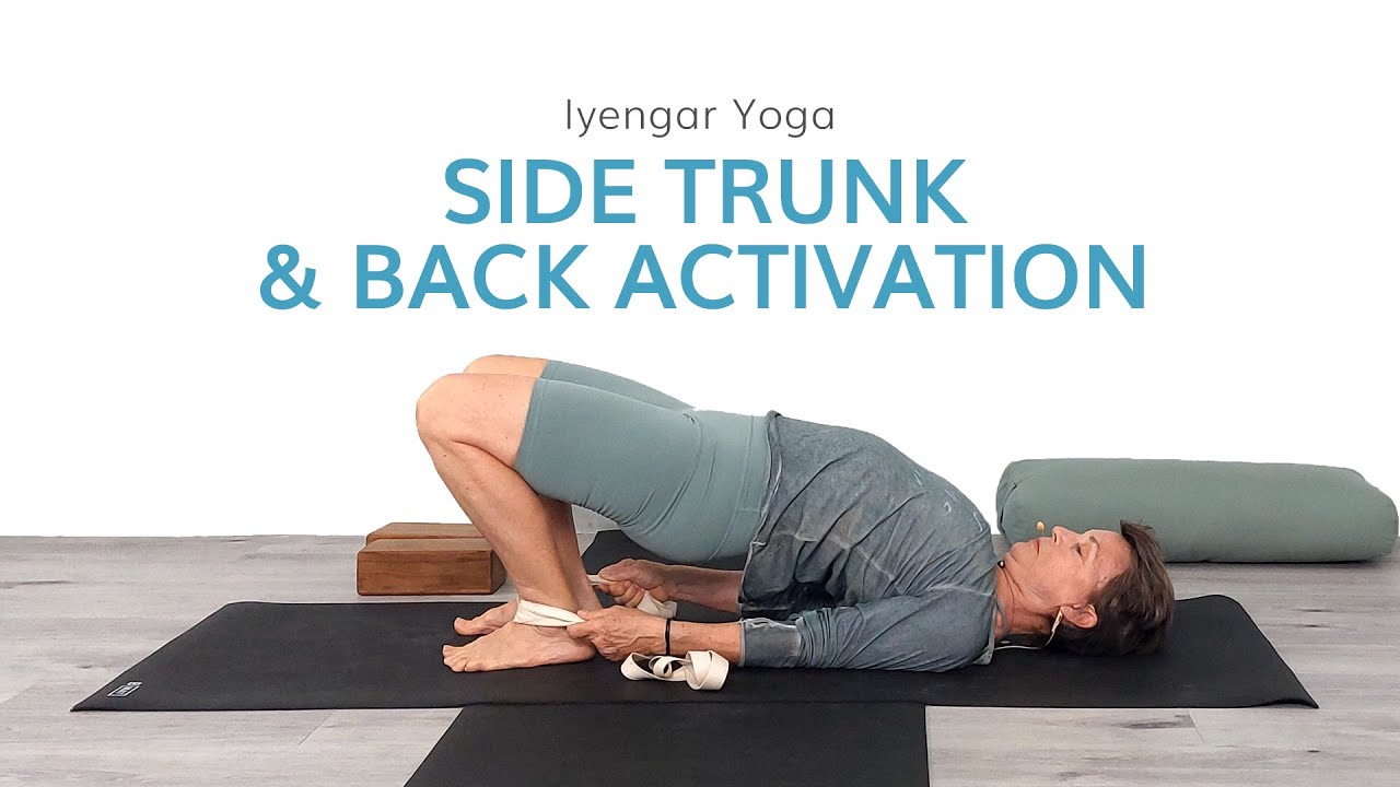 Gentle Activation—Side Trunk and Back Body—Iyengar Yoga