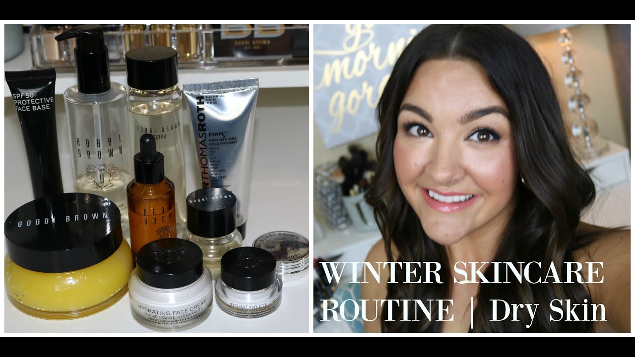 Winter Skin Care Routine | Dry Skin | Bobbi Brown | Peter Thomas Roth