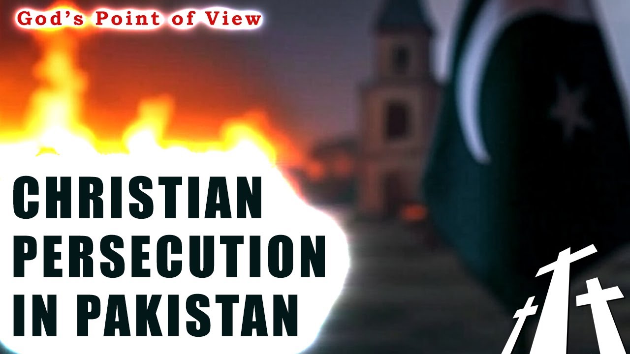 The Persecution of Pakistani Christians || God's Point of View