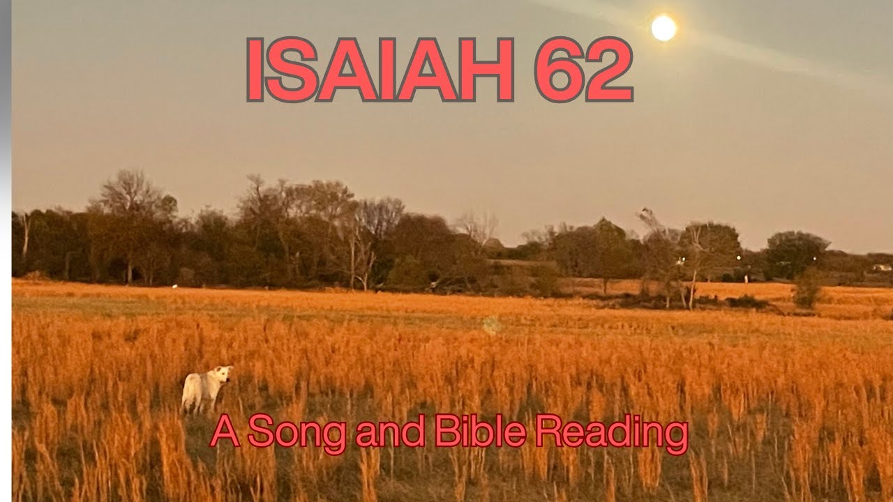 Isaiah 62 Song and Bible Reading