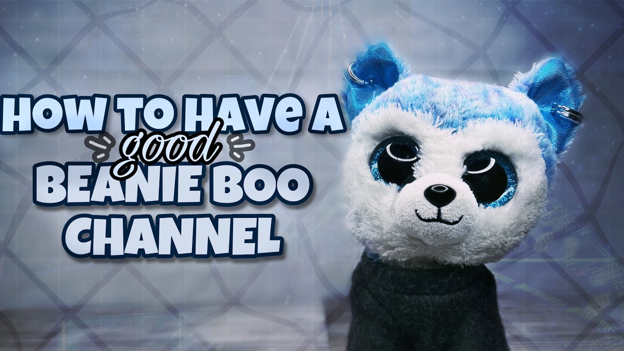 Tips for having a GOOD beanie boo channel!