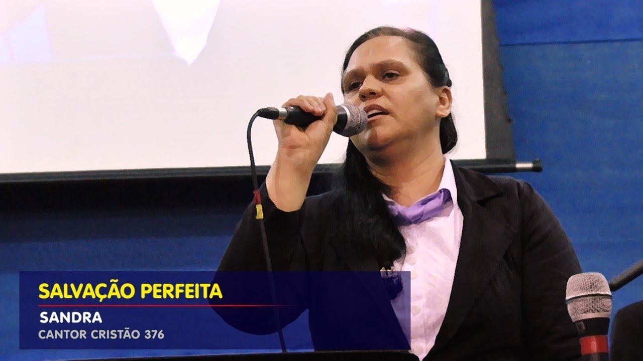 SALVAÇÃO PERFEITA - Sandra (Cantor Cristão 376)