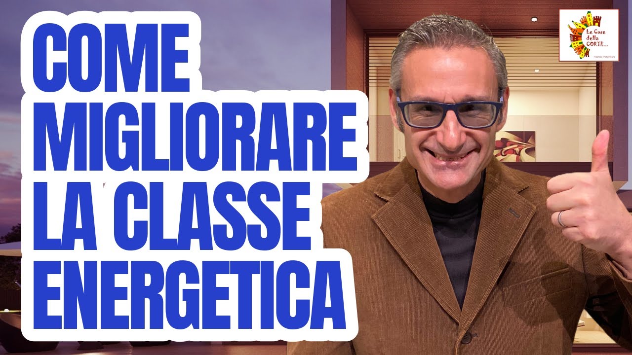 🏡 MIGLIORARE LA CLASSE ENERGETICA #lecasedellacorte #immobiliare #casa #venderecasa  #perte
