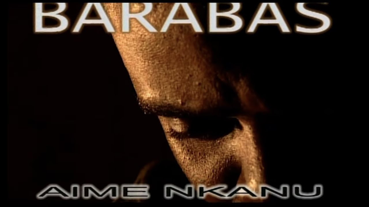 AIME NKANU  I  BARABBAS  ( Official Video )