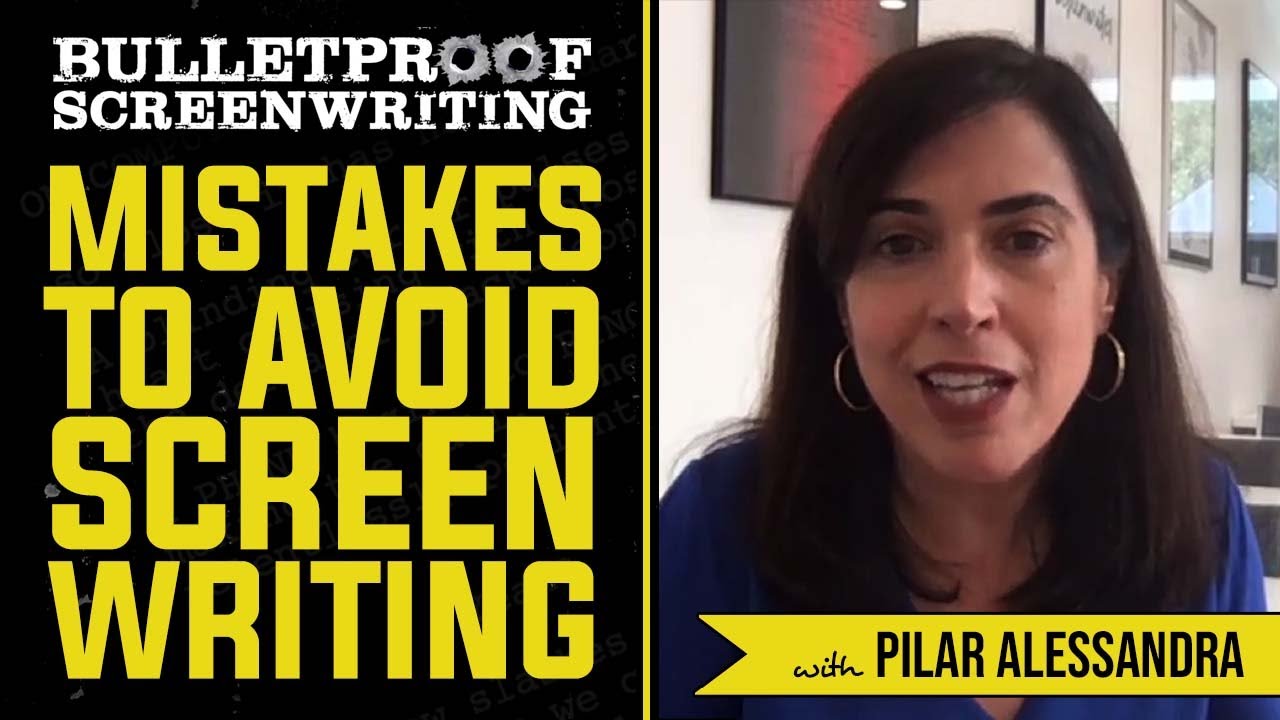 Screenwriting Mistakes to Avoid with Pilar Alessandra // Bulletproof Screenwriting Show