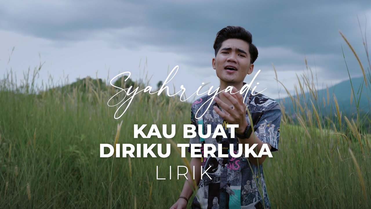 Syahriyadi - Kau Buat Diriku Terluka (Lirik)