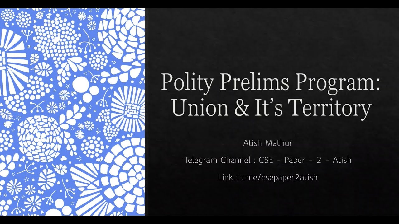 Union and It's Territory | Polity Prelims Program | Atish Mathur