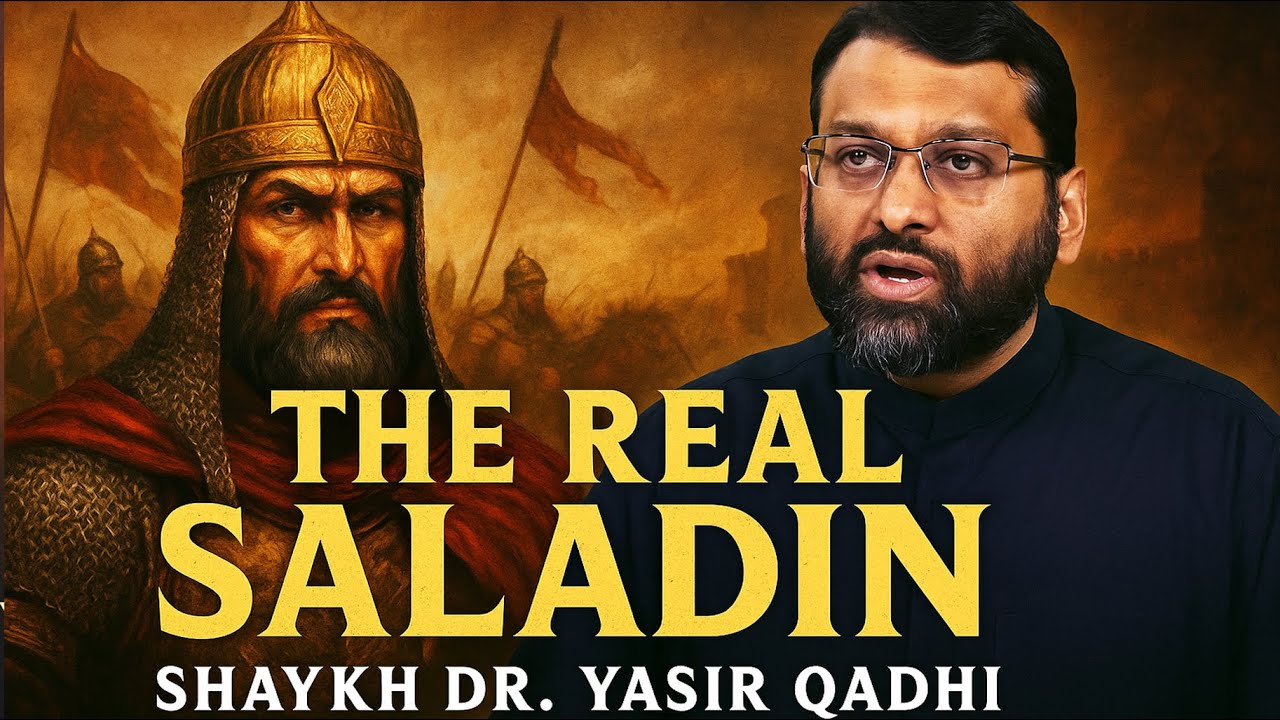 The Untold Story of Salah ad-Din al-Ayyubi | Shaykh Dr. Yasir Qadhi