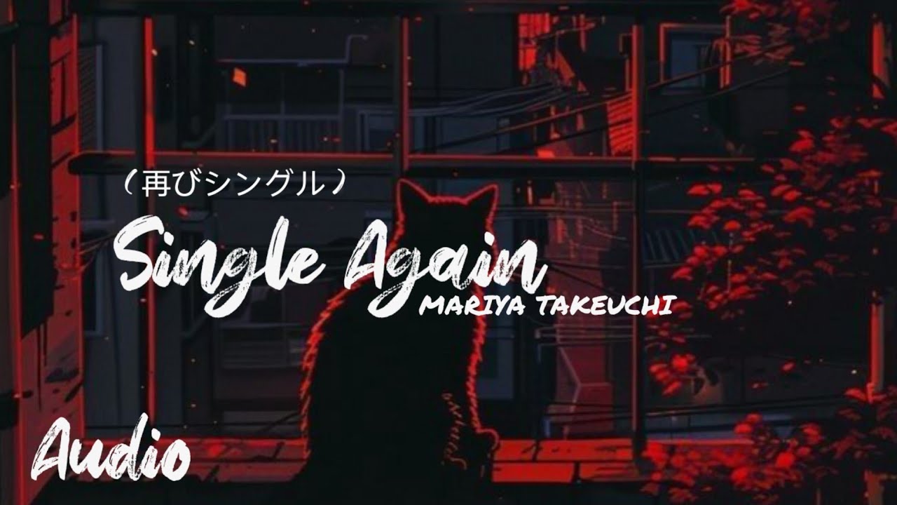 MARIYA TAKEUCHI - Single again.[再びシングル].(AUDIO)