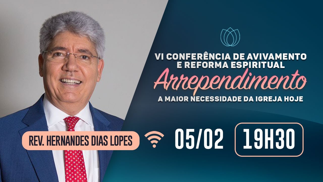 VI CONFERÊNCIA DE AVIVAMENTO E REFORMA ESPIRITUAL | Rev. Hernandes Dias Lopes | IPP
