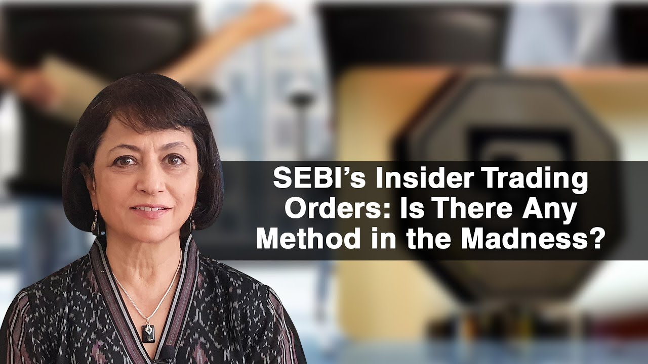 SEBI’s Insider Trading Orders: Is There Any Method in the Madness?