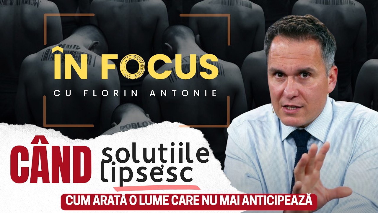 &Icirc;n Focus cu Florin Antonie | C&acirc;nd soluțiile lipsesc: cum arată o lume care nu mai anticipează criza
