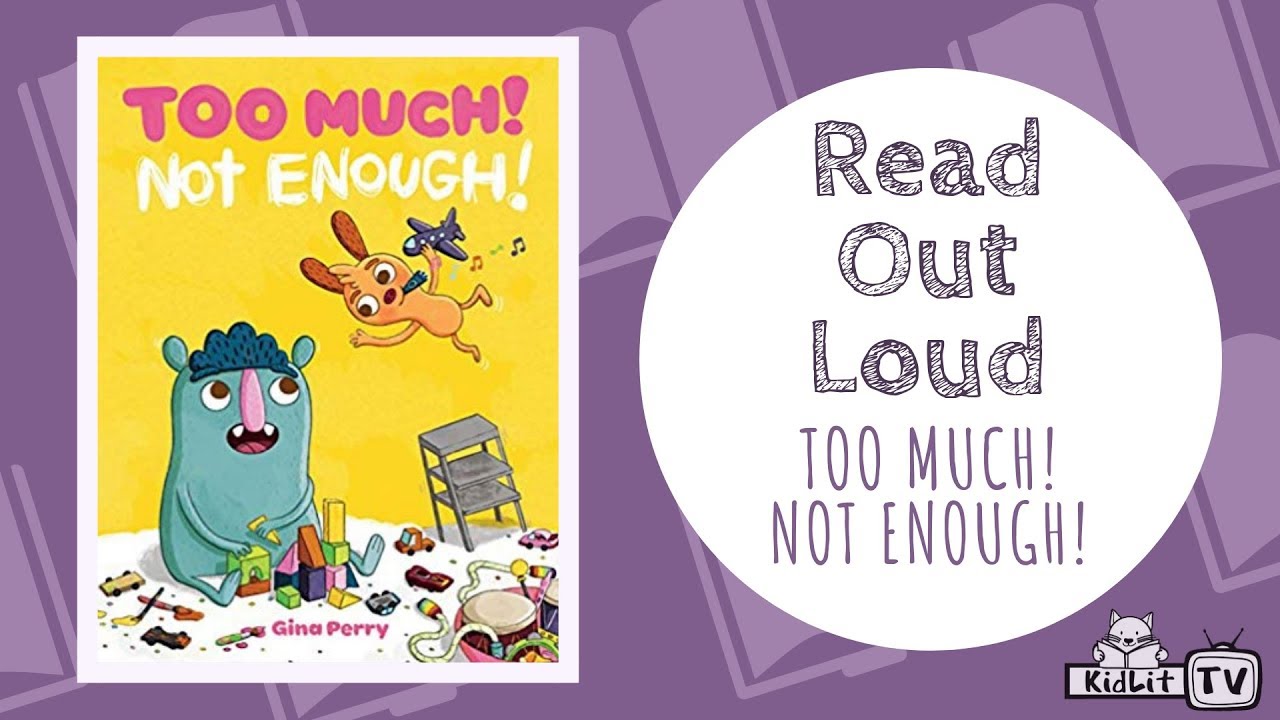 Read Out Loud | TOO MUCH! NOT ENOUGH!