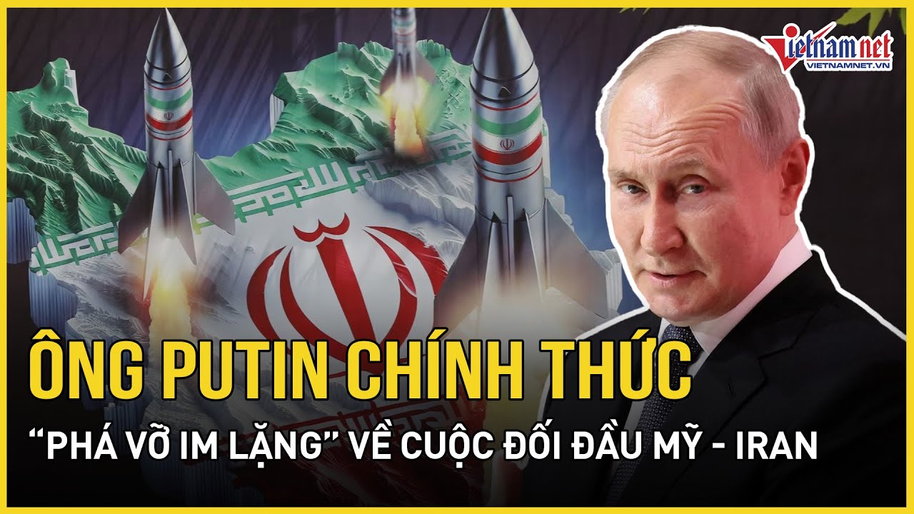 Nóng: Ông Putin chính thức “phá vỡ im lặng” về cuộc đối đầu Mỹ - Iran, Trung Đông lại rung chuyển