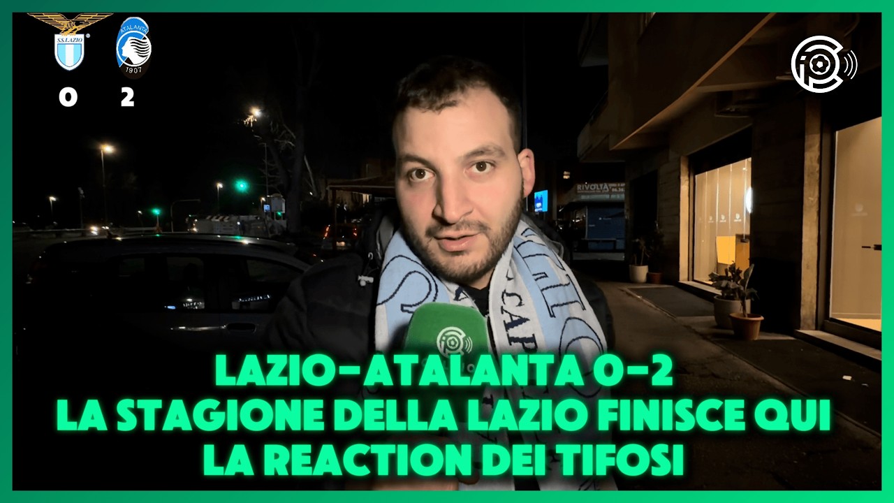 LAZIO-ATALANTA 0-2 | STAGIONE FINITA PER I TIFOSI DELLA LAZIO: la REACTION dopo la SCONFITTA