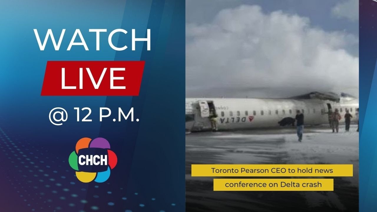 Toronto Pearson airport CEO to hold news conference at 12 p.m. following Delta plane crash