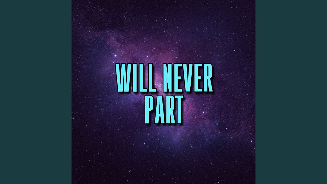 will never part