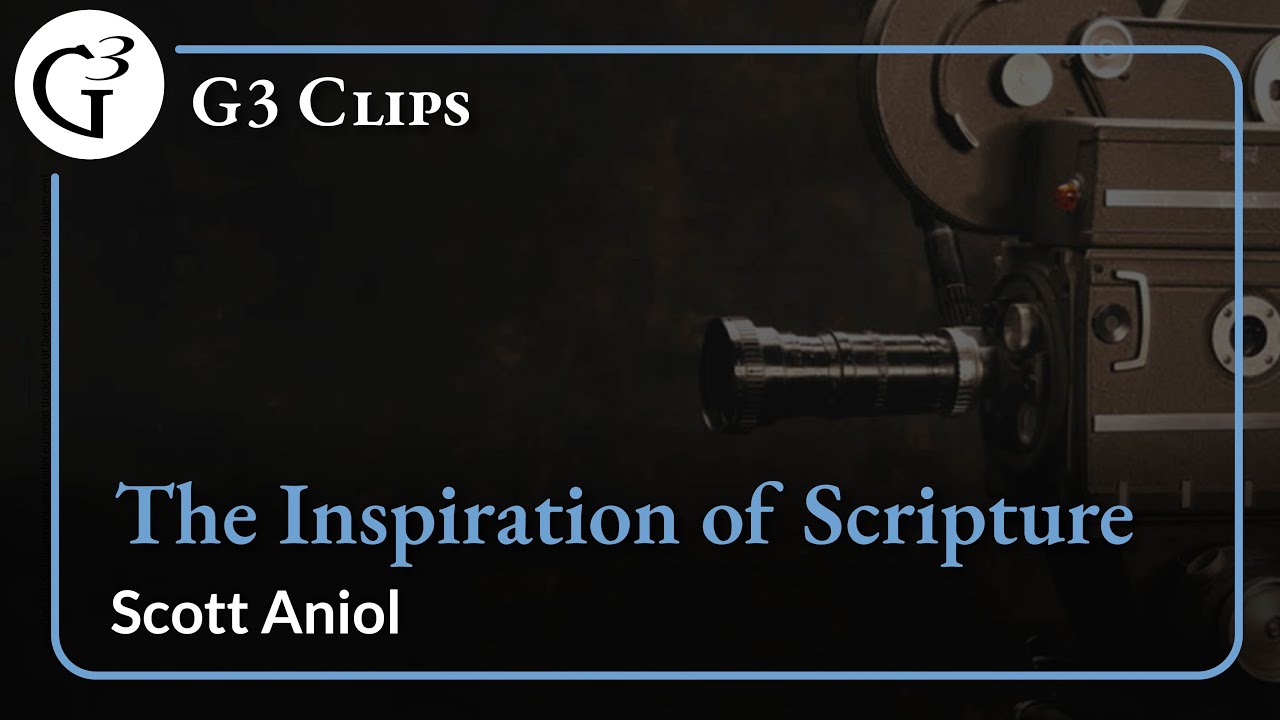 The Inspiration of Scripture | Scott Aniol