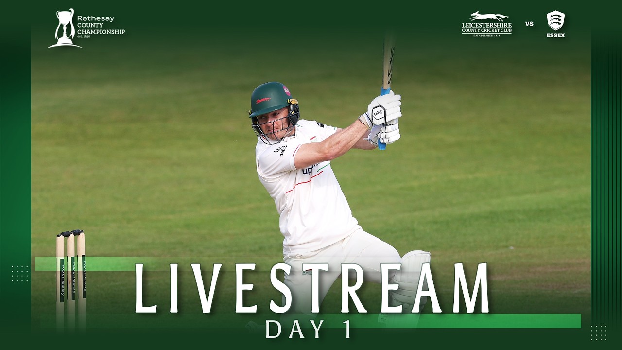 🔴 LIVE: Leicestershire v Essex | DAY 1 | Rothesay County Championship
