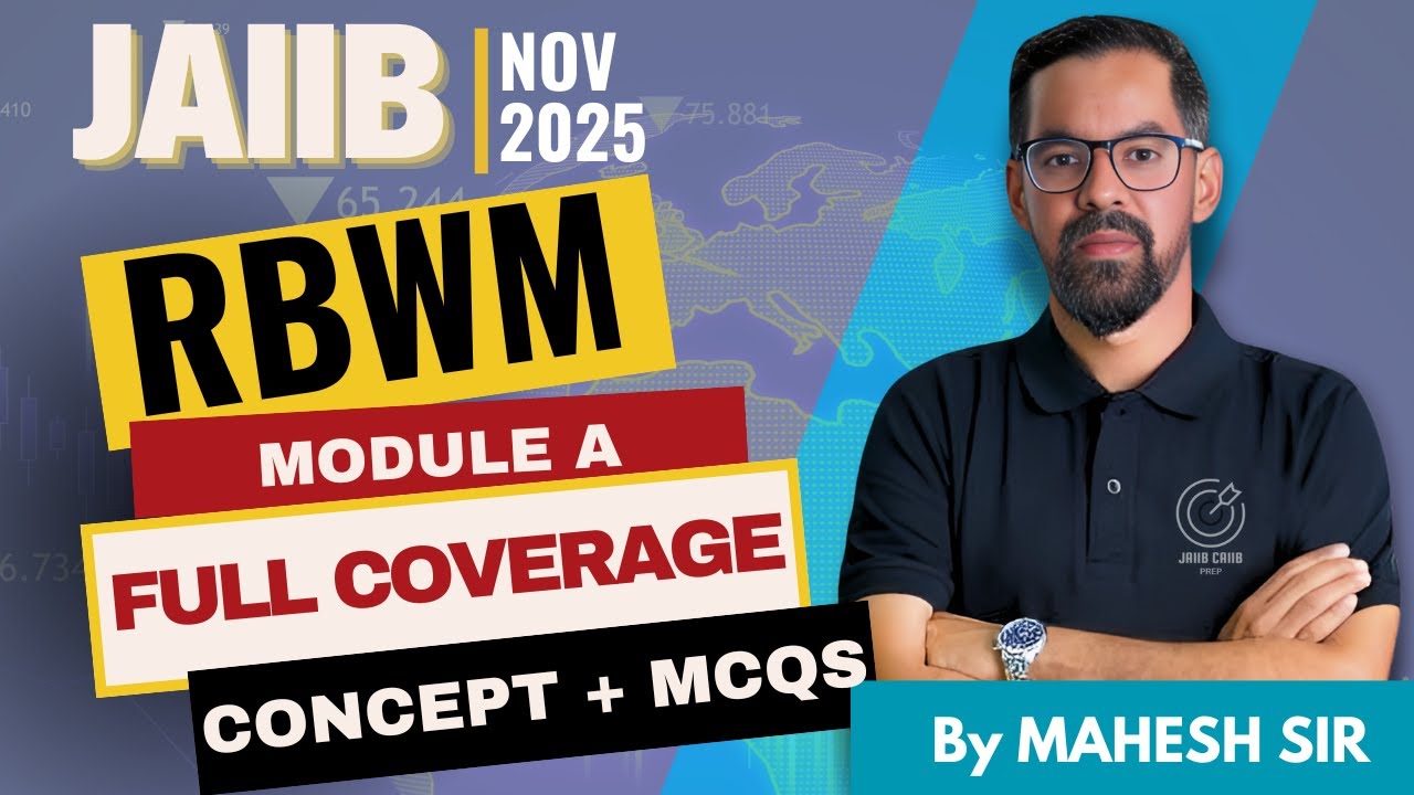 JAIIB RBWM Complete Coverage Module A For Nov 2025 | Concept + MCQs + Cases | By Mahesh Sir