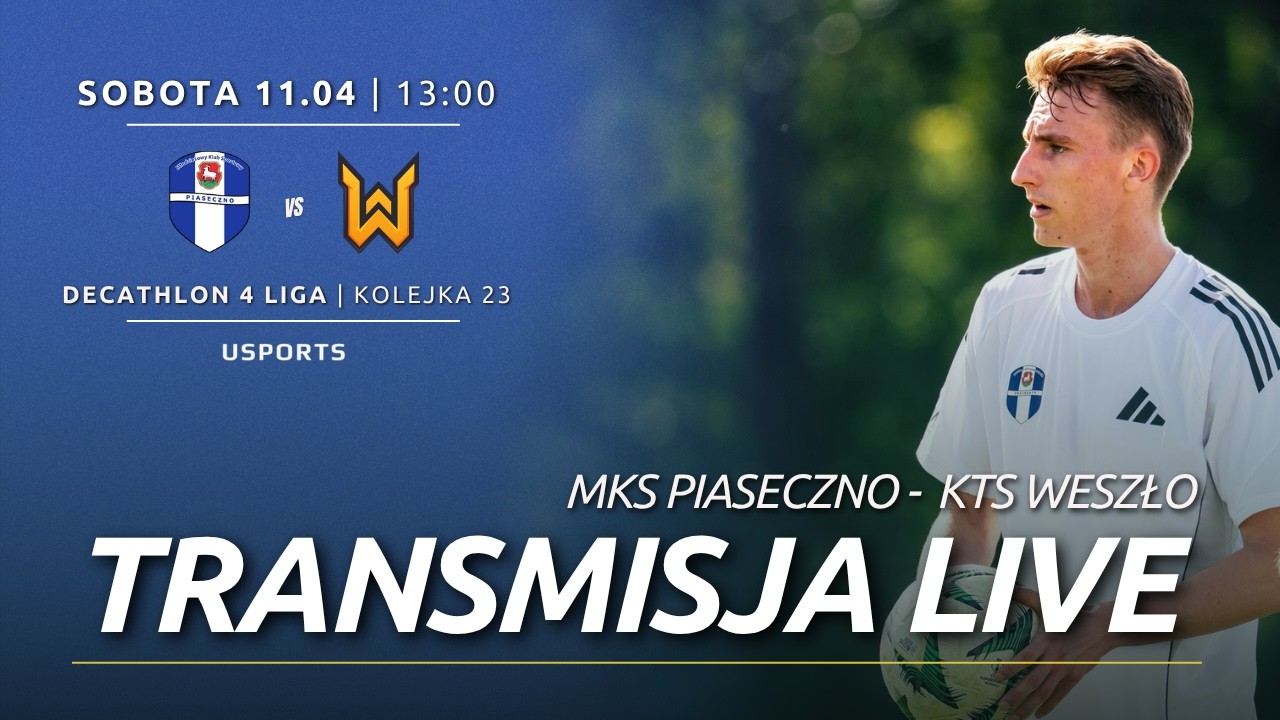 LIVE | Decathlon 4 liga: MKS Piaseczno - KTS Weszło