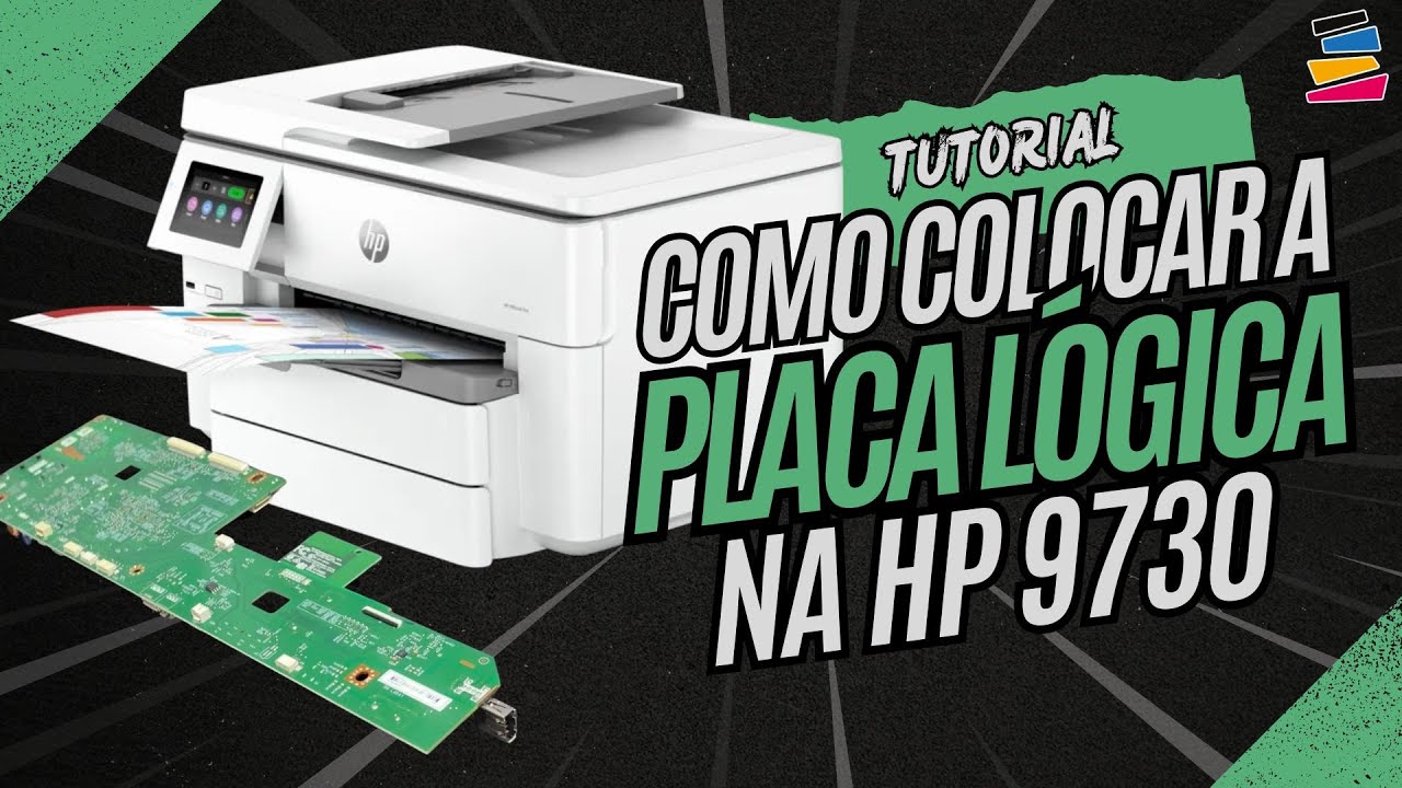Como Instalar a Placa Lógica da HP 9730 – Passo a Passo