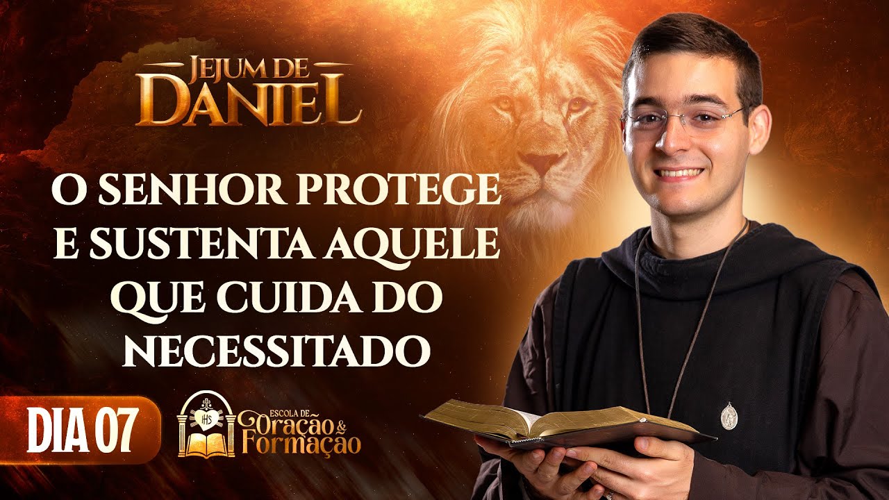 Jejum de Daniel  7º dia - O Senhor protege e sustenta aquele que cuida do necessitado - Salmo 41