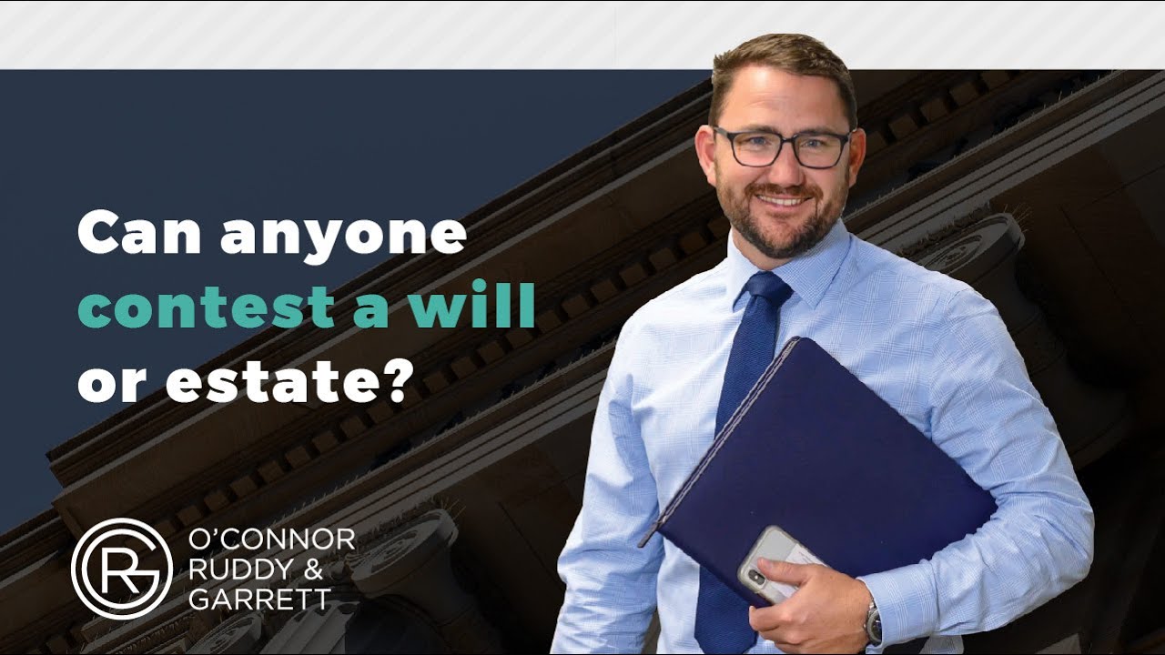 Can anyone contest a Will or Estate | ORG Law