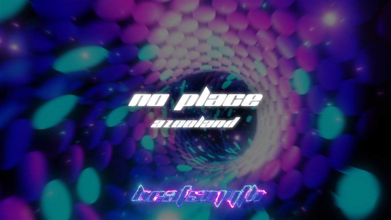 Azooland - No Place (Music Visualizer)