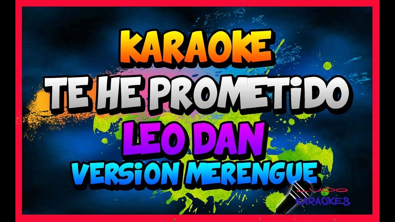 Karaoke Te he prometido Leo Dan V Merengue