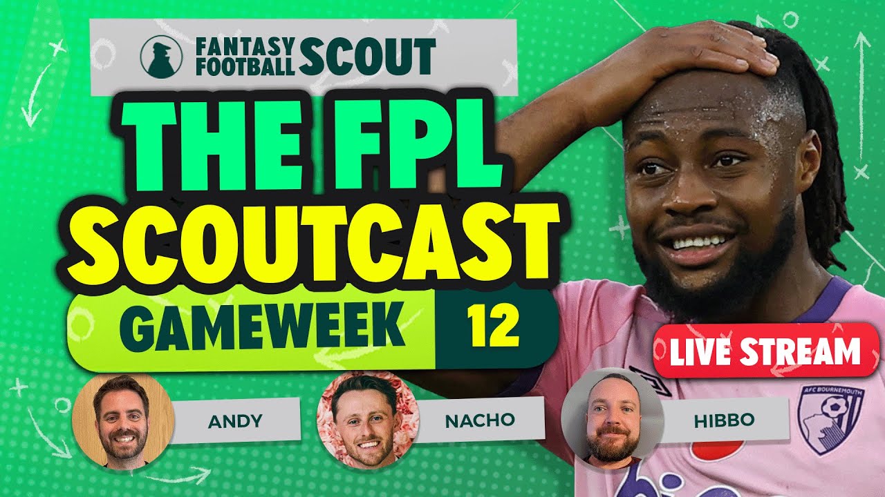 THE FPL SCOUTCAST! 🚨 | GAMEWEEK 12 | Fantasy Premier League Tips 2025/26