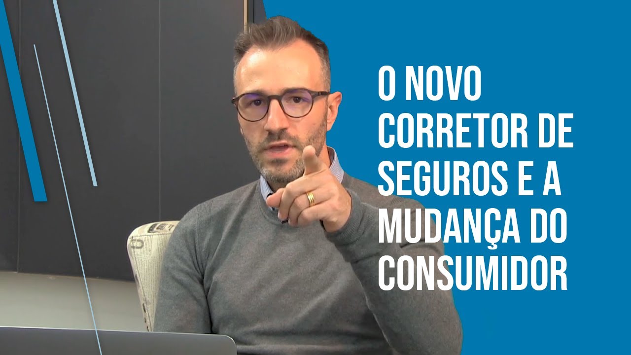 O novo corretor de seguros e a mudança do consumidor
